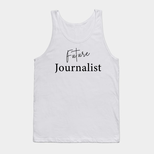 Future Journalist Tank Top by Saytee1